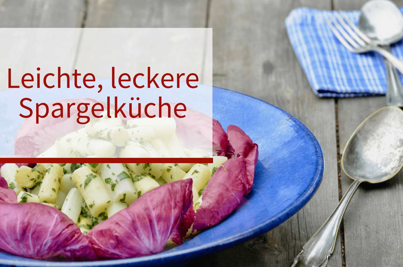 Leichte, leckere Spargelküche